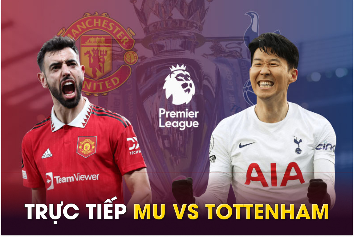 Xem trực tiếp bóng đá MU vs Tottenham ở đâu, kênh nào? Link xem trực tiếp Ngoại hạng Anh K+ FULL HD