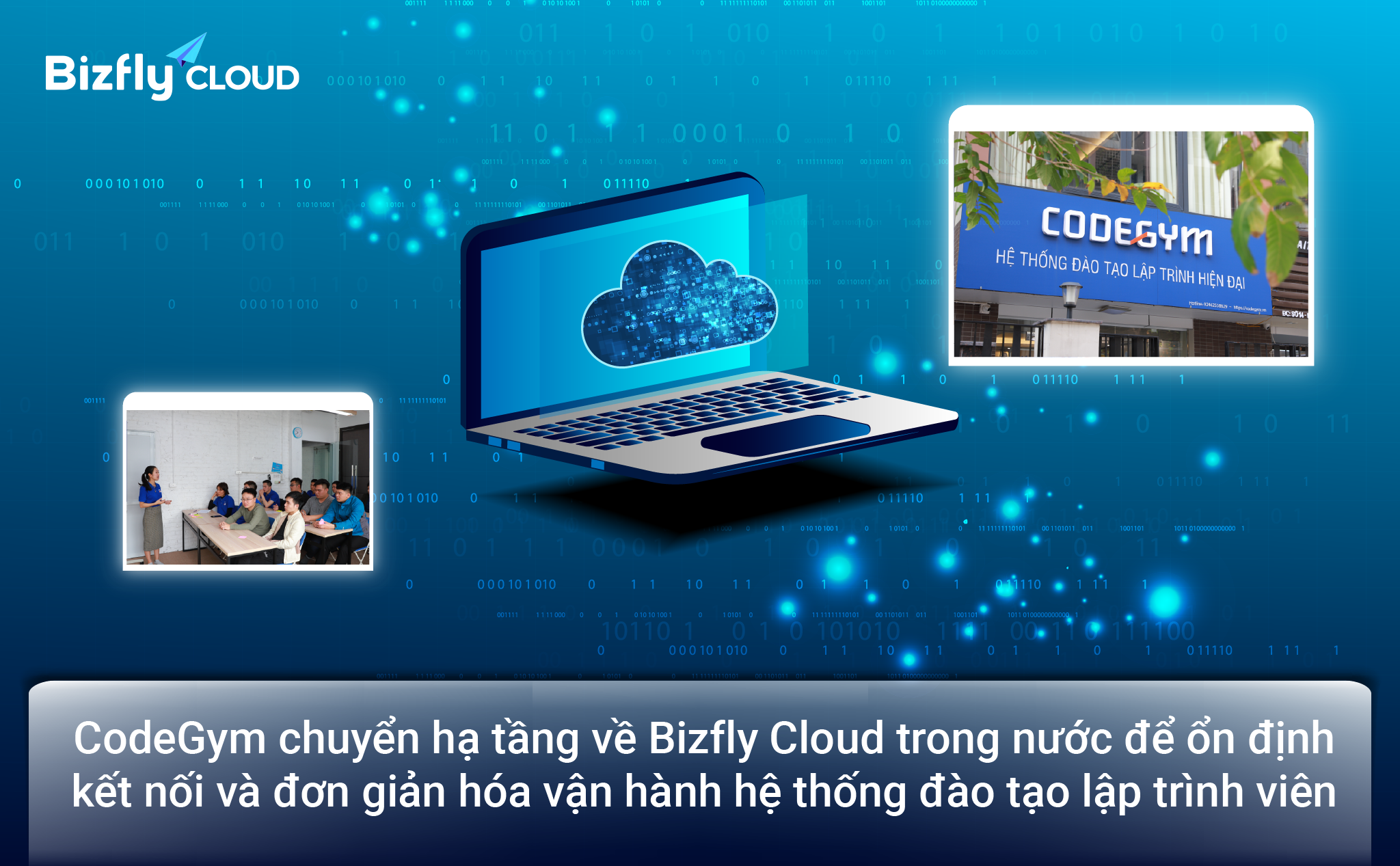 CodeGym chuyển hạ tầng về Bizfly Cloud trong nước để ổn định kết nối