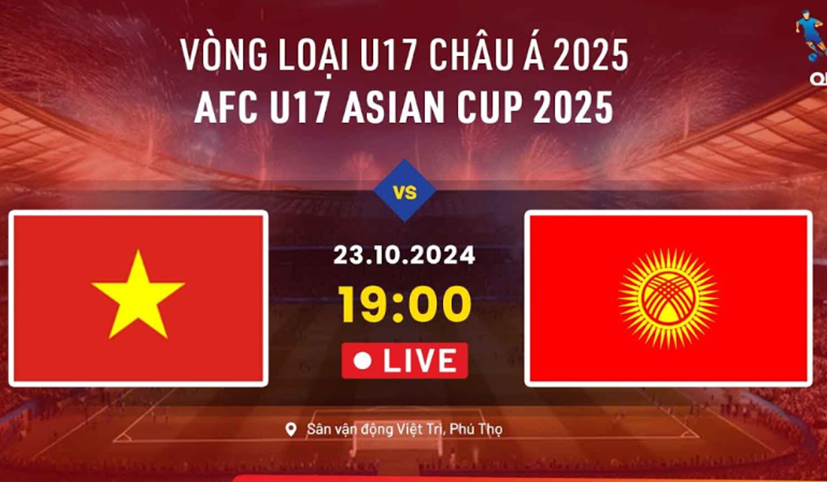 Trực tiếp U17 Việt Nam vs U17 Kyrgyzstan, 19h00 ngày 23/10 - Link xem trực tiếp VL U17 châu Á 2025