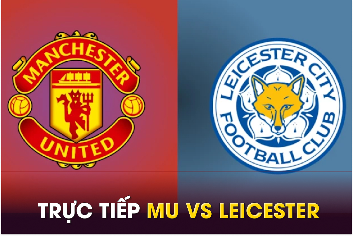 Xem trực tiếp bóng đá MU vs Leicester ở đâu, kênh nào? Link xem trực tiếp Man Utd K+ Ngoại hạng Anh