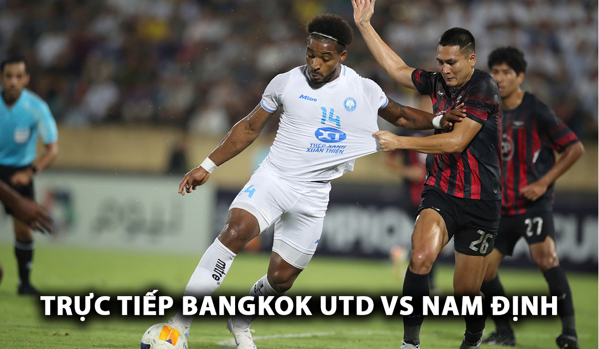 Xem trực tiếp Bangkok vs Nam Định ở đâu, kênh nào? Link xem trực tiếp Cup C2 châu Á 2024/25