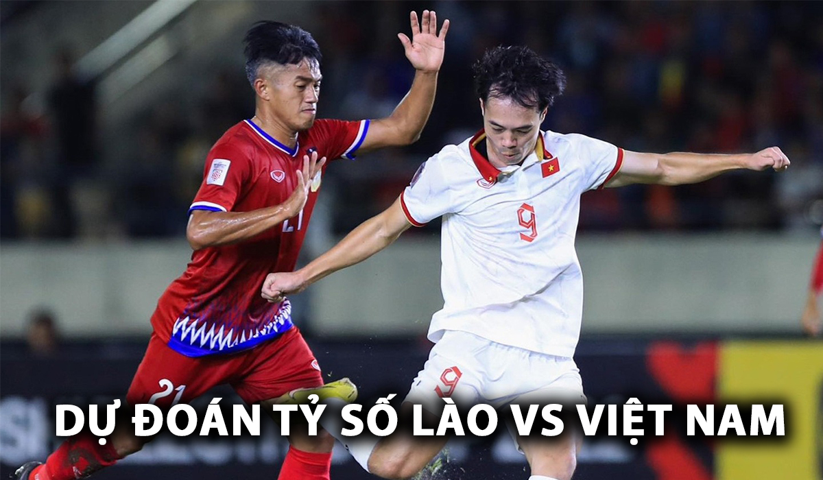 Dự đoán tỷ số Lào vs Việt Nam - AFF Cup 2024: Tiến Linh lập siêu phẩm, chờ Xuân Son trả lời?