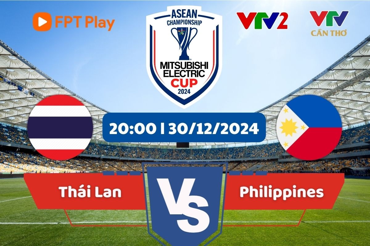 Trực tiếp bóng đá Thái Lan vs Philippines - Bán kết AFF Cup 2024: Xác định đối thủ của ĐT Việt Nam