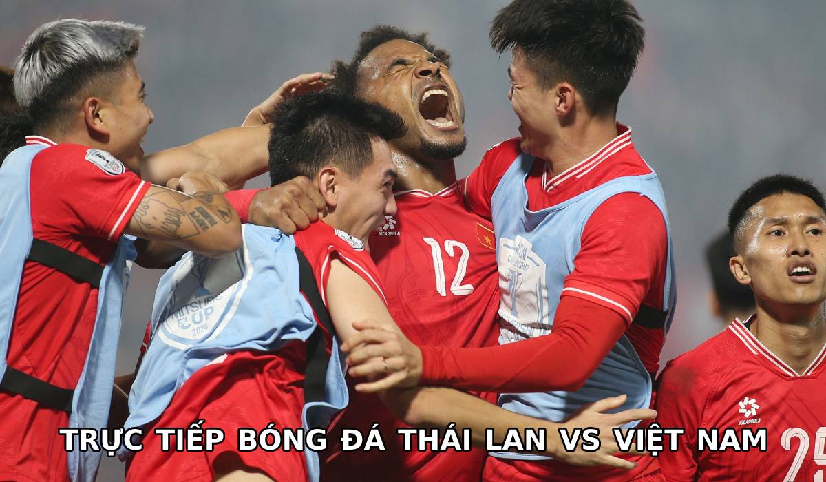 Xem trực tiếp bóng đá Thái Lan vs Việt Nam ở đâu, kênh nào? Link xem chung kết lượt về AFF Cup 2024