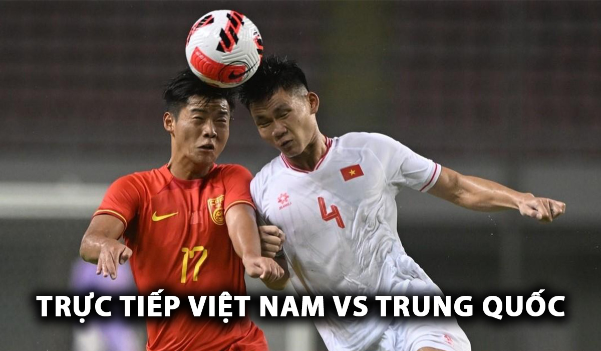 Xem trực tiếp U22 Việt Nam vs U22 Trung Quốc ở đâu, kênh nào? Link xem trực tiếp Việt Nam vs Trung Quốc