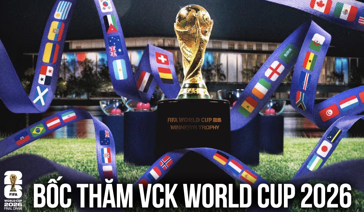 Lễ bốc thăm chia bảng VCK FIFA World Cup 2026 hôm nay có gì mới, xem trực tiếp ở đâu?