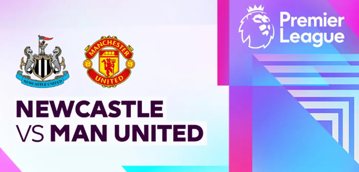 Nhận định b&oacute;ng đ&aacute; Newcastle vs MU - V&ograve;ng 29 Ngoại hạng Anh: Giữ vững top 3?