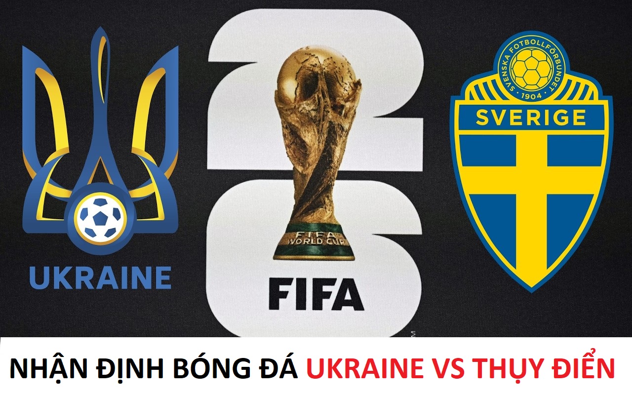 Nhận định b&oacute;ng đ&aacute; Ukraine vs Thụy Điển - 02h45 ng&agrave;y 27/3/2026 - Play-off V&ograve;ng loại World Cup 2026