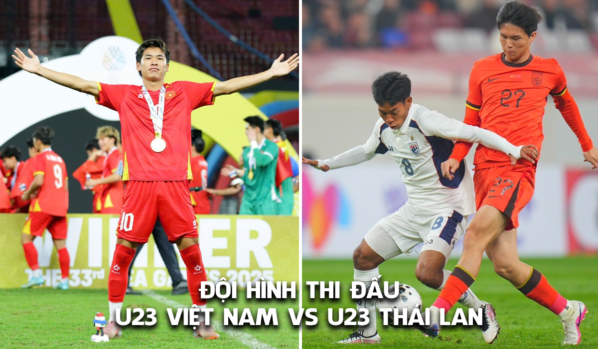 Đội h&igrave;nh xuất ph&aacute;t U23 Việt Nam vs U23 Th&aacute;i Lan h&ocirc;m nay 28/3 - Trực tiếp CFA Team China 2026
