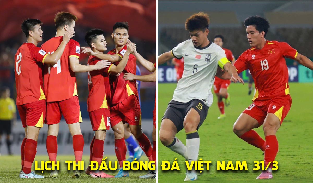 Lịch thi đấu b&oacute;ng đ&aacute; Việt Nam ng&agrave;y 31/3: U23 Việt Nam vs U23 Trung Quốc; ĐT Việt Nam đấu Malaysia