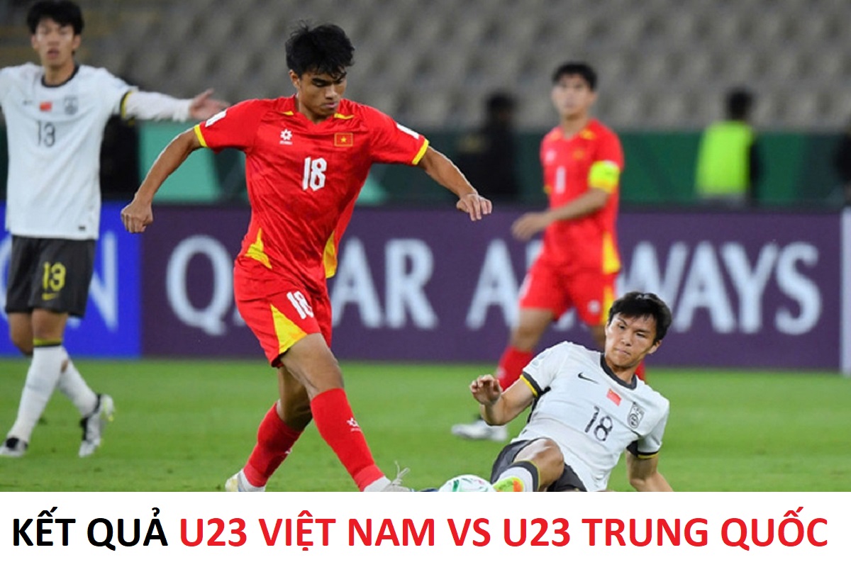 Kết quả U23 Việt Nam vs U23 Trung Quốc - CFA Team China 2026: Trả m&oacute;n nợ ở VCK U23 ch&acirc;u &Aacute; 2026