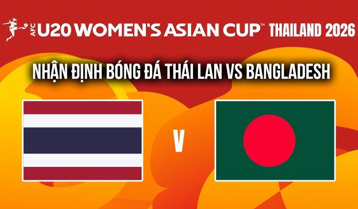 Nhận định, dự đo&aacute;n U20 Th&aacute;i Lan vs U20 Bangladesh - VCK U20 ch&acirc;u &Aacute; 2026: U20 Việt Nam hưởng lợi lớn?
