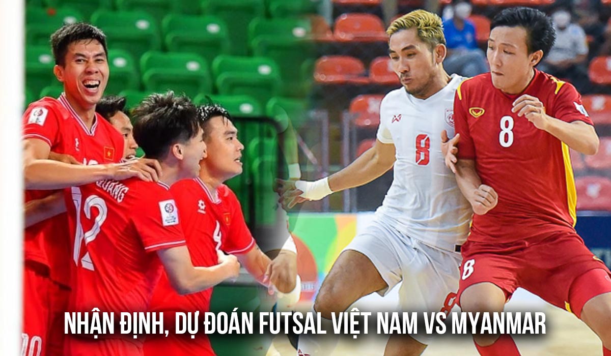 Nhận định, dự đo&aacute;n ĐT Việt Nam vs ĐT Myanmar - Futsal ASEAN Cup 2026: Chiến thắng c&aacute;ch biệt?