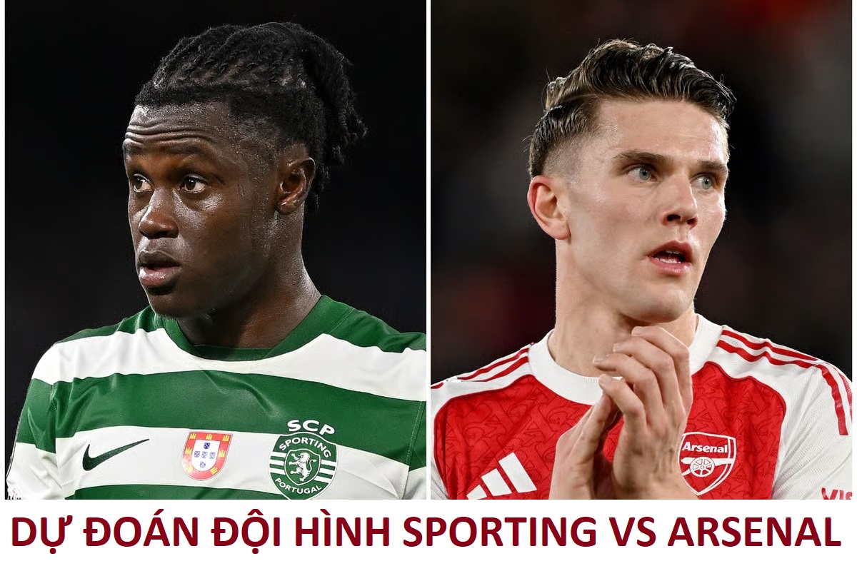 Dự đo&aacute;n tỷ số, đội h&igrave;nh Sporting Lisbon vs Arsenal - 02h00 ng&agrave;y 8/4/2026 - Tứ kết Champions League