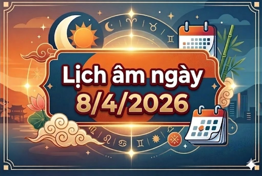 Xem lịch &acirc;m ng&agrave;y 8/4/2026: Th&ocirc;ng tin chi tiết ng&agrave;y tốt xấu, giờ đẹp v&agrave; hướng xuất h&agrave;nh ch&iacute;nh x&aacute;c