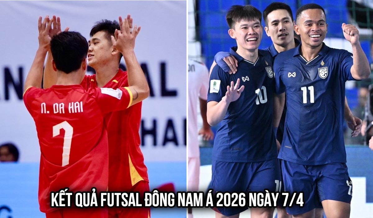 Kết quả Futsal ASEAN Cup h&ocirc;m nay 7/4: ĐT Việt Nam tuy&ecirc;n chiến với Th&aacute;i Lan bằng chiến thắng đậm?
