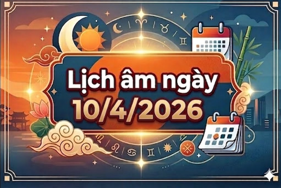 Xem lịch &acirc;m ng&agrave;y 10/4/2026: Khung giờ tốt &ndash; giờ xấu v&agrave; những điều cần lưu &yacute; trong ng&agrave;y Nguyệt Kỵ