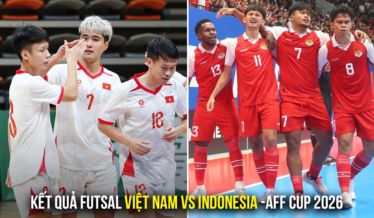 Kết quả, tỷ số Futsal Việt Nam vs Indonesia ng&agrave;y 10/4 - B&aacute;n kết AFF Cup 2026: Thất bại kh&oacute; nuốt tr&ocirc;i