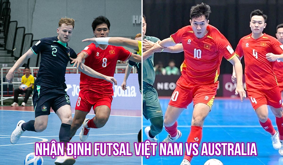 Nhận định Futsal Việt Nam vs Australia - Trang hạng ba AFF Cup 2026: Chiến thắng danh dự cho ĐTVN?