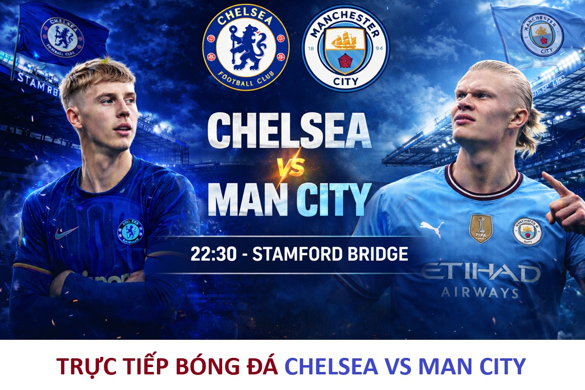 Trực tiếp b&oacute;ng đ&aacute; Chelsea vs Man City - 22h30 ng&agrave;y 12/4 - V&ograve;ng 32 EPL: Chủ Mỹ đấu với tr&ugrave;m xăng dầu