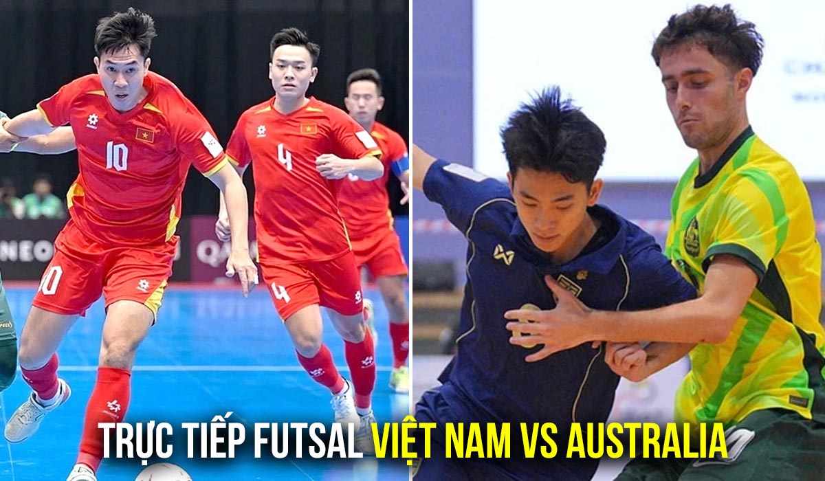 Xem trực tiếp futsal Việt Nam vs Australia ở đ&acirc;u, k&ecirc;nh n&agrave;o? Link xem trực tiếp Futsal Đ&ocirc;ng Nam &Aacute; 2026
