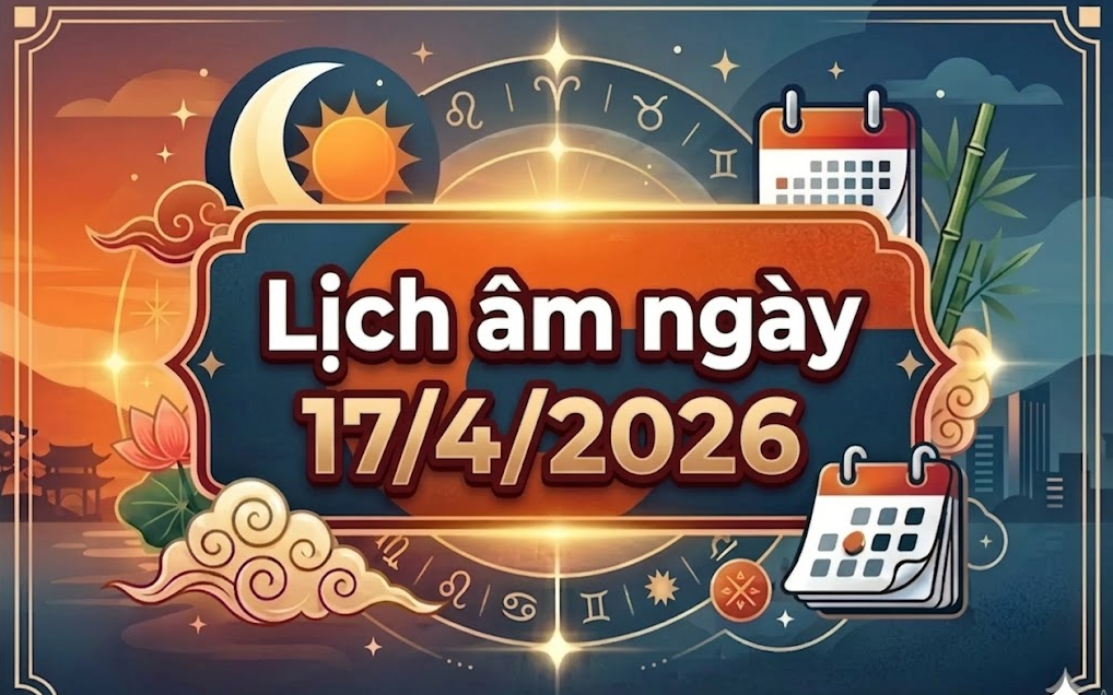 Xem lịch &acirc;m ng&agrave;y 17/4: Giờ tốt &ndash; xấu v&agrave; hướng xuất h&agrave;nh, những việc n&ecirc;n l&agrave;m để c&oacute; t&agrave;i lộc, may mắn