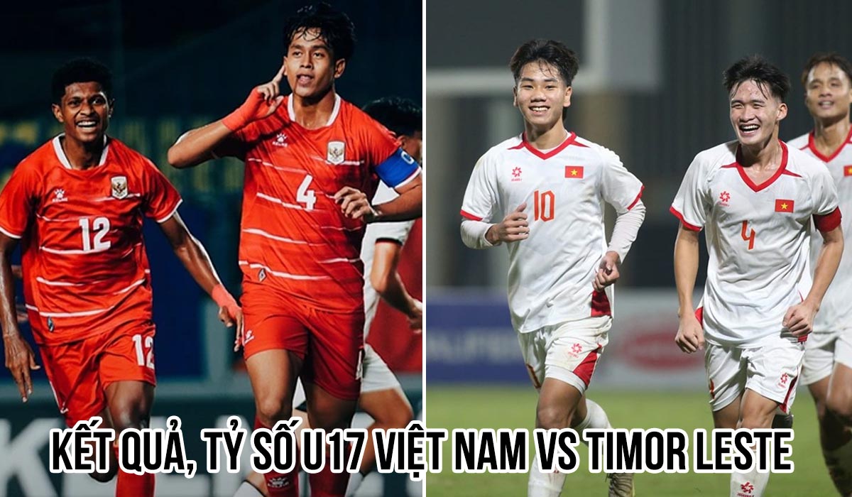 Kết quả, tỷ số U17 Việt Nam vs U17 Timor Leste h&ocirc;m nay 16/4: Lời cảnh b&aacute;o đầy sức nặng đến Indonesia