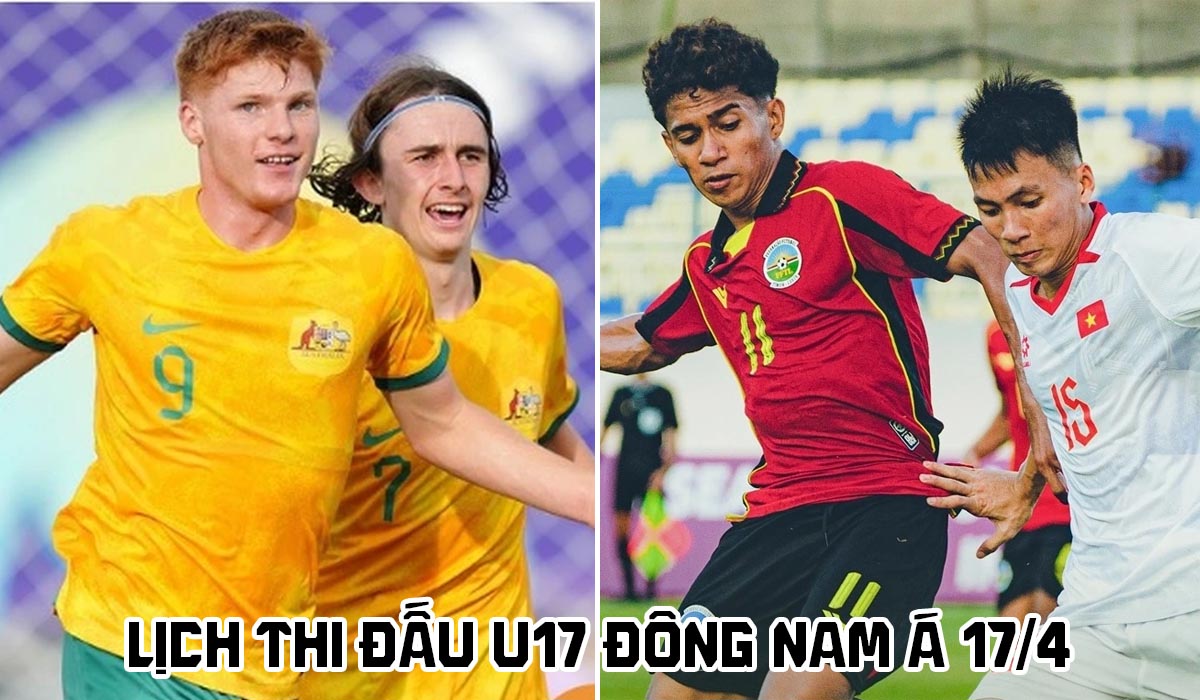 Lịch thi đấu U17 Đ&ocirc;ng Nam &Aacute; 2026 h&ocirc;m nay 17/4: Bước ngoặt xuất hiện, ĐT Việt Nam đ&oacute;n \'tin vui k&eacute;p\'?