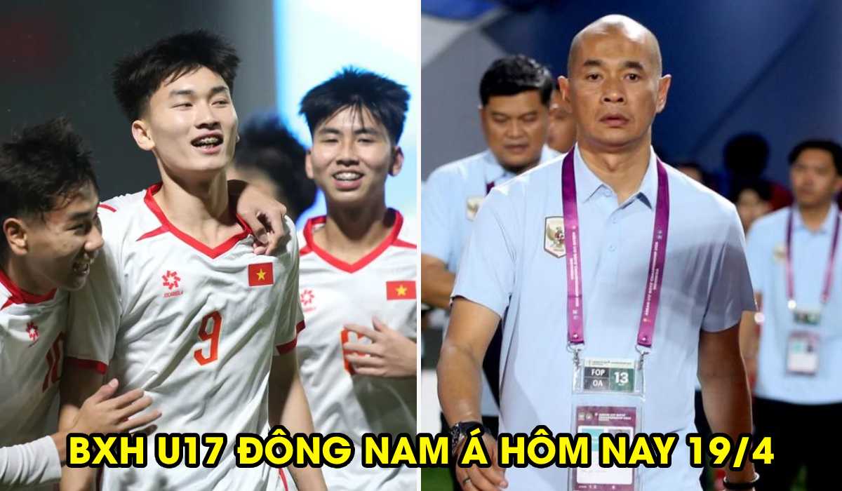 Bảng xếp hạng U17 Đ&ocirc;ng Nam &Aacute; h&ocirc;m nay 19/4: Ứng vi&ecirc;n v&ocirc; địch dừng bước, ĐT Việt Nam rộng cửa l&ecirc;n ng&ocirc;i?