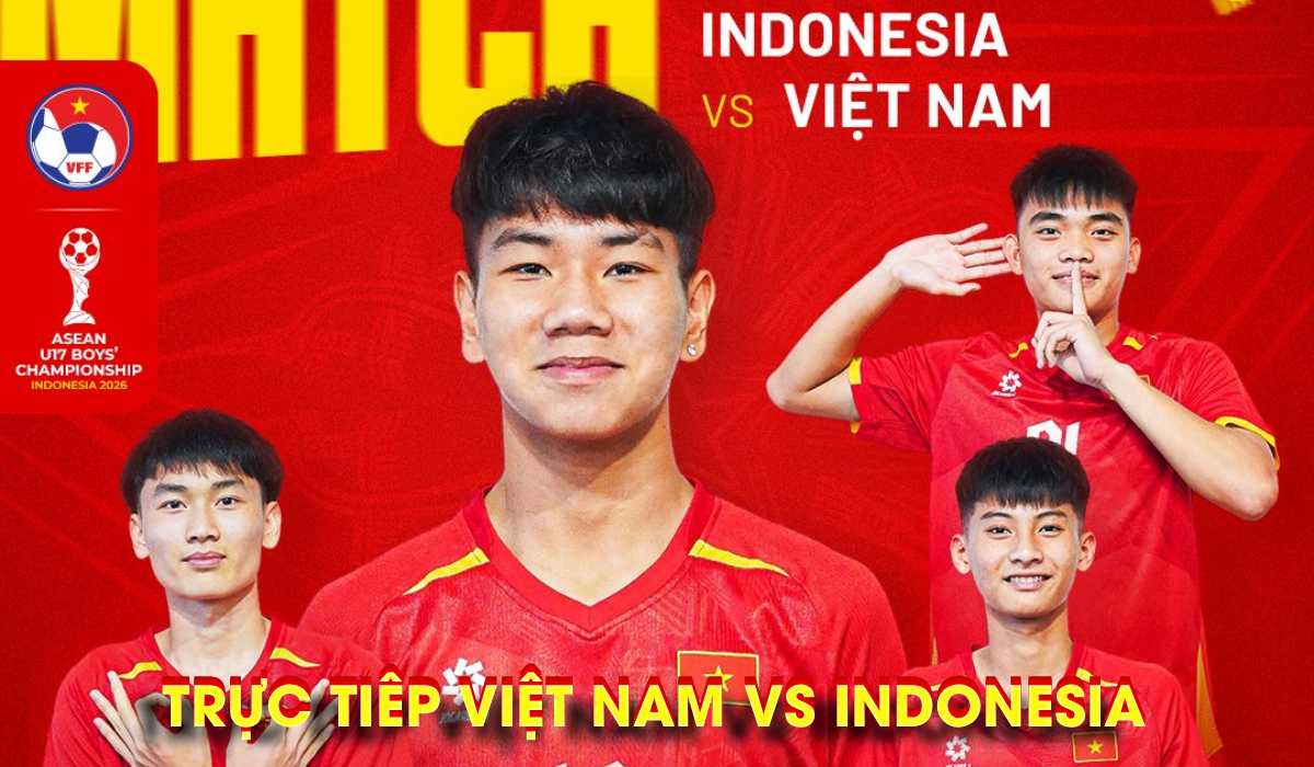 Trực tiếp b&oacute;ng đ&aacute; U17 Việt Nam vs U17 Indonesia h&ocirc;m nay 19/4 - Link trực tiếp VCK U17 Đ&ocirc;ng Nam &Aacute; 2026