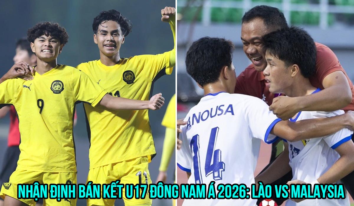 Nhận định b&oacute;ng đ&aacute; U17 L&agrave;o vs U17 Malaysia - B&aacute;n kết U17 Đ&ocirc;ng Nam &Aacute; 2026: Ẩn số n&agrave;o chờ ĐT Việt Nam?