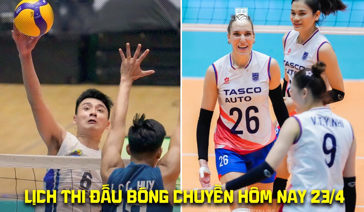 Lịch thi đấu b&oacute;ng chuyền h&ocirc;m nay 23/4: H&agrave; Nội Tasco Auto g&acirc;y sốt ở b&aacute;n kết C&uacute;p H&ugrave;ng Vương 2026?