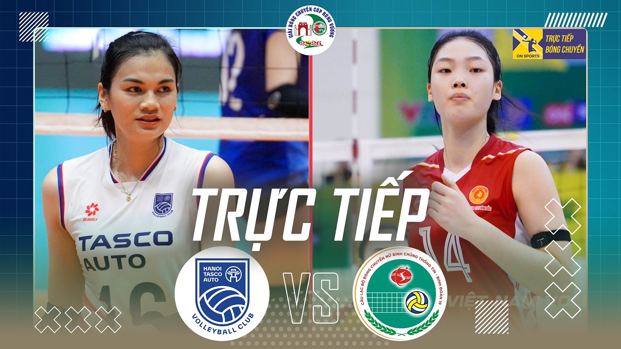 Link xem trực tiếp b&oacute;ng chuyền nữ Việt Nam h&ocirc;m nay - C&uacute;p H&ugrave;ng Vương 2026: H&agrave; Nội Tasco vs BCTT BĐ19
