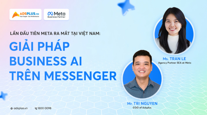 AdsPlus đồng h&agrave;nh c&ugrave;ng Meta ra mắt Business AI tr&ecirc;n Messenger tại Việt Nam, mở ra cơ hội ứng dụng AI v&agrave;o b&aacute;n h&agrave;ng 