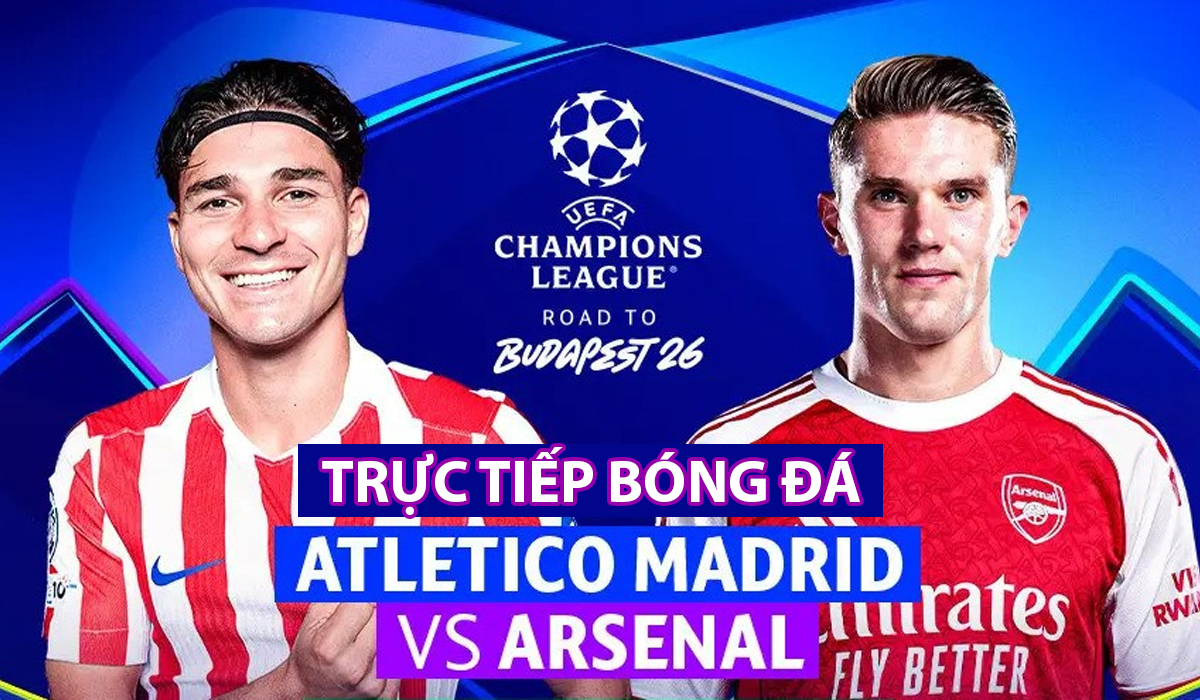 Xem trực tiếp Atletico Madrid vs Arsenal h&ocirc;m nay 30/4 ở đ&acirc;u, k&ecirc;nh n&agrave;o? Link trực tiếp b&aacute;n kết C&uacute;p C1