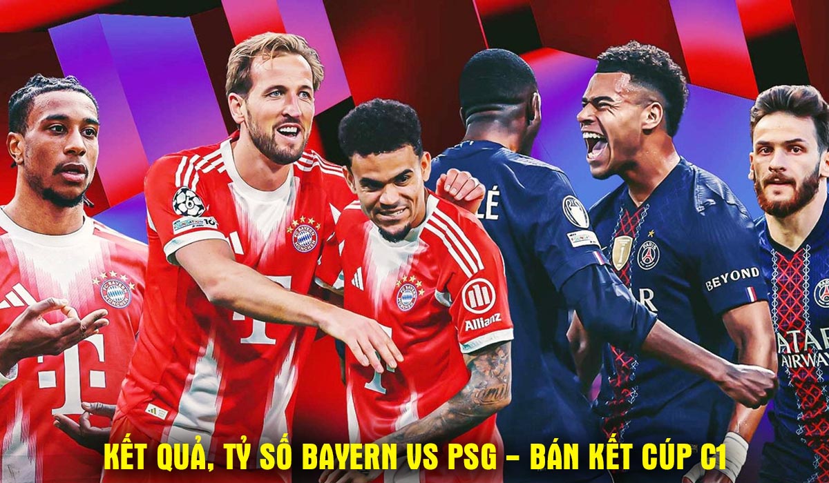 Kết quả, tỷ số Bayern vs PSG h&ocirc;m nay 7/5 - B&aacute;n kết lượt về C&uacute;p C1: Olise biến PSG th&agrave;nh cựu vương?