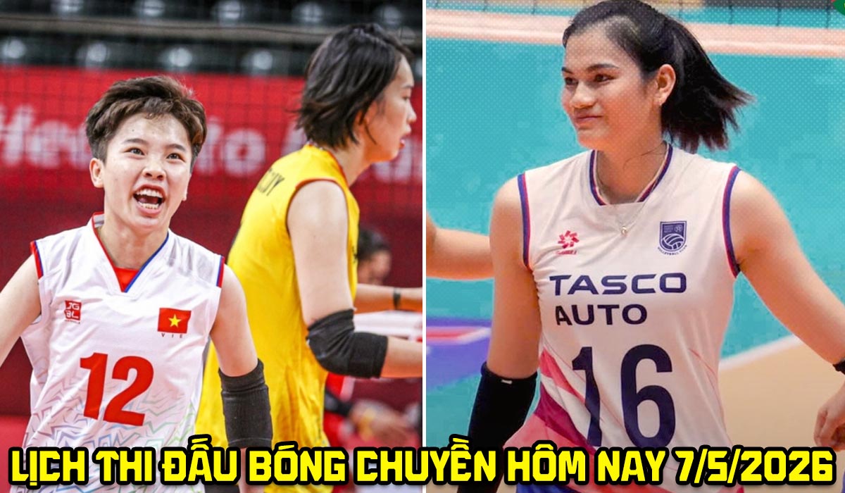 Lịch thi đấu b&oacute;ng chuyền h&ocirc;m nay 7/5 - Lịch ph&aacute;t s&oacute;ng trực tiếp b&oacute;ng chuyền C&uacute;p VTV9 B&igrave;nh Điền 2026