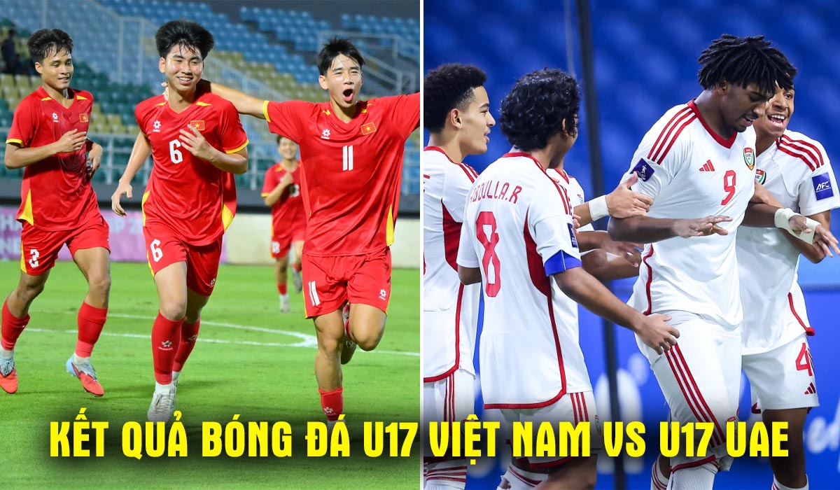 Kết quả, tỷ số U17 Việt Nam vs U17 UAE - VCK U17 ch&acirc;u &Aacute; 2026: ĐT Việt Nam đi v&agrave;o lịch sử World Cup?
