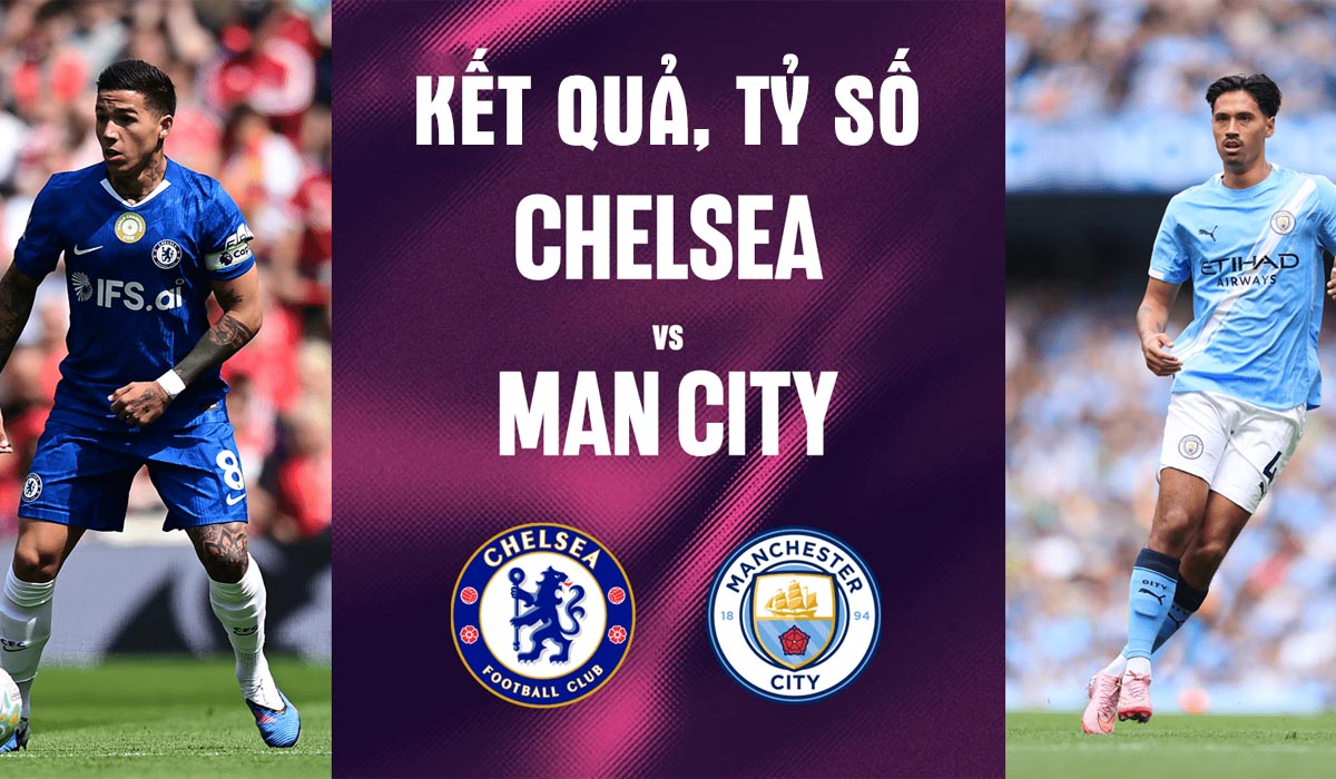 Kết quả, tỷ số Chelsea vs Man City - Chung kết C&uacute;p FA 21h ng&agrave;y 16/5: Haaland nhấn ch&igrave;m The Blues?