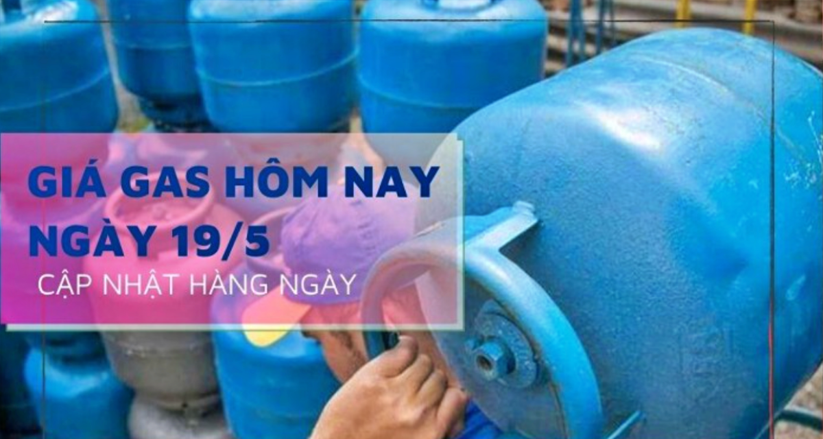 Gi&aacute; gas h&ocirc;m nay 19/5: Saigon Petro hạ gi&aacute; b&igrave;nh 12kg, dầu thế giới đảo chiều sau động th&aacute;i từ &ocirc;ng Trump