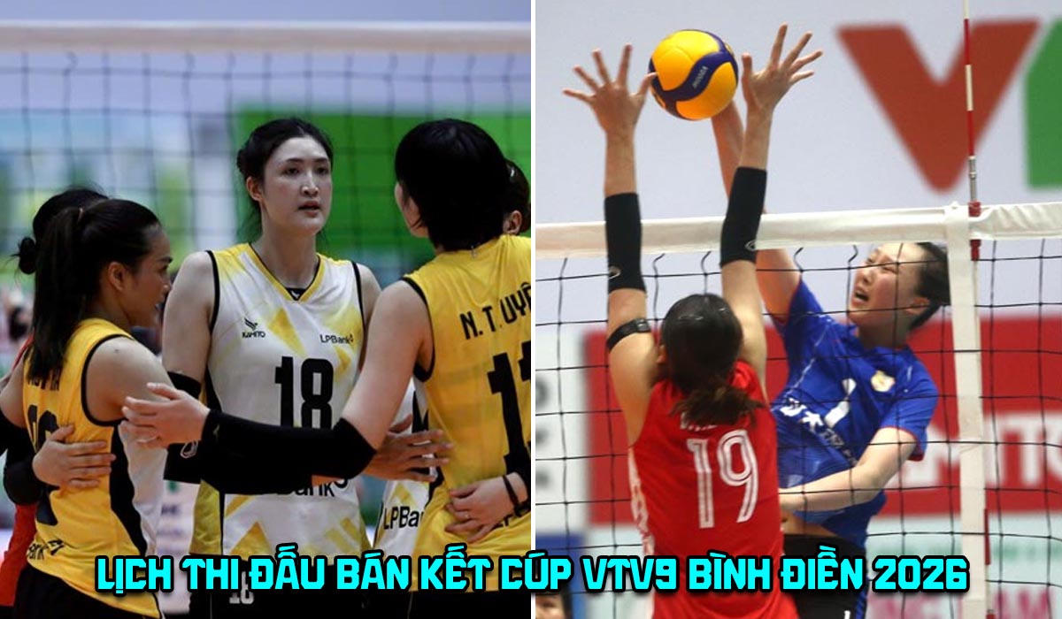 Lịch thi đấu C&uacute;p VTV9 B&igrave;nh Điền 2026 mới nhất: Giang T&ocirc; \'đại chiến\' LPBank Ninh B&igrave;nh ở b&aacute;n kết khi n&agrave;o?