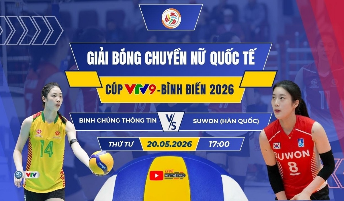 VTV trực tiếp b&oacute;ng chuyền C&uacute;p VTV9 B&igrave;nh Điền 2026 h&ocirc;m nay 20/5: Binh Chủng Th&ocirc;ng Tin vs Suwon