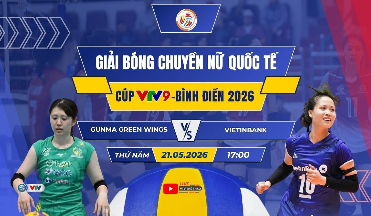 VTV trực tiếp b&oacute;ng chuyền C&uacute;p VTV9 B&igrave;nh Điền 2026 h&ocirc;m nay 21/5: Gunma Green Wings vs Vietinbank