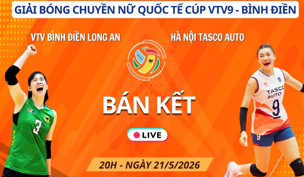 Link xem trực tiếp b&oacute;ng chuyền H&agrave; Nội Tasco vs VTV BĐ Long An 21/5, B&aacute;n kết C&uacute;p VTV9 B&igrave;nh Điền 2026