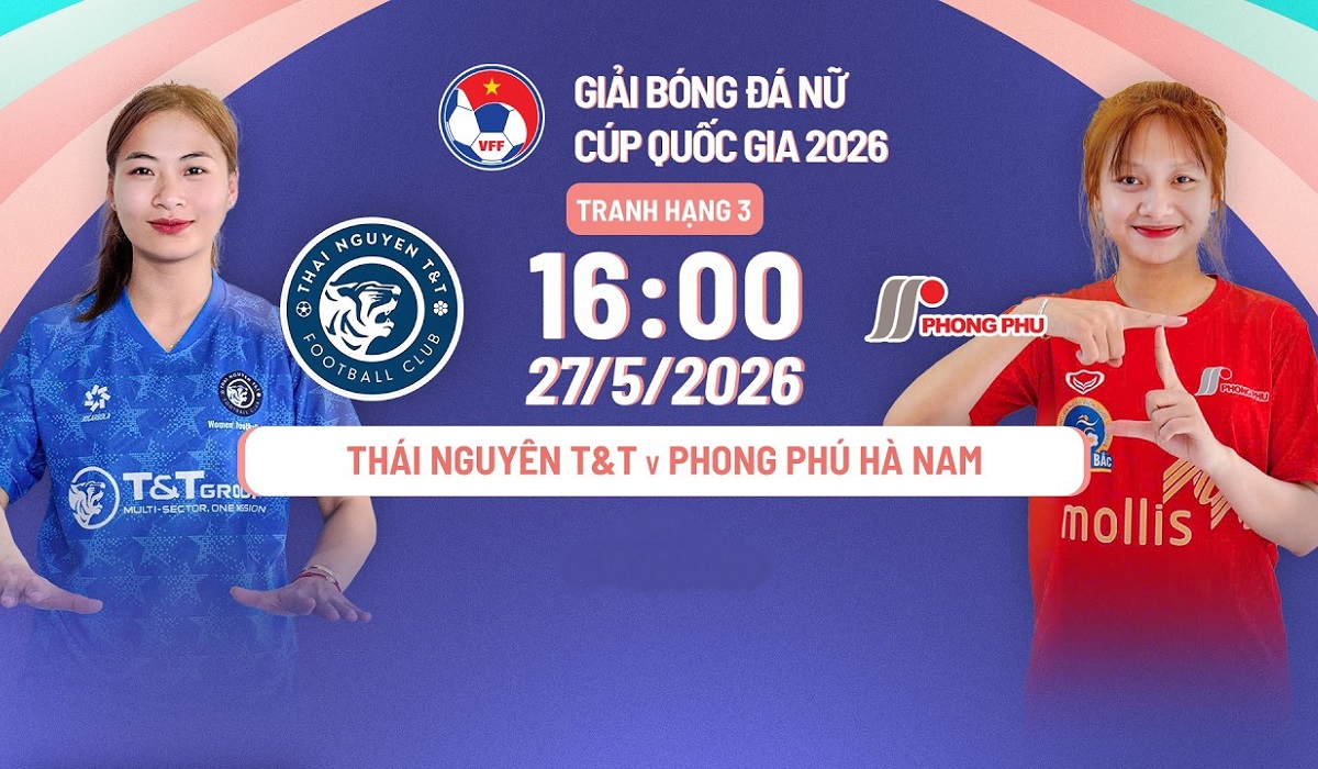 TRỰC TIẾP b&oacute;ng đ&aacute; Th&aacute;i Nguy&ecirc;n T&T vs Phong Ph&uacute; H&agrave; Nam - Link xem trực tiếp C&uacute;p Quốc gia nữ 2026
