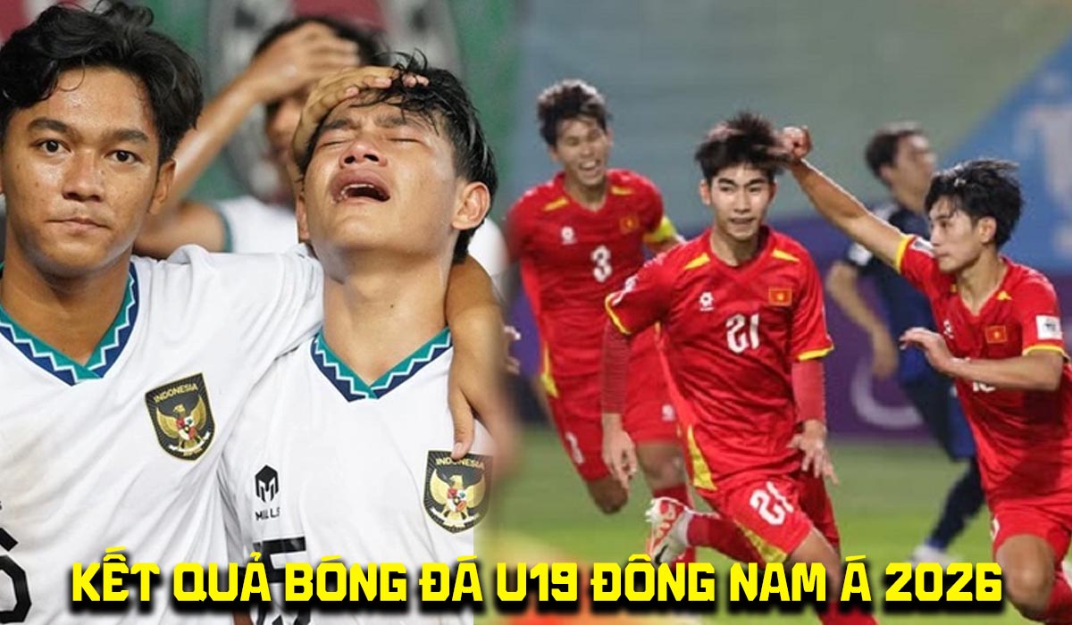 Kết quả b&oacute;ng đ&aacute; U19 Đ&ocirc;ng Nam &Aacute; 2026 h&ocirc;m nay 1/6: ĐT U19 Việt Nam đại thắng, Indonesia sảy ch&acirc;n?