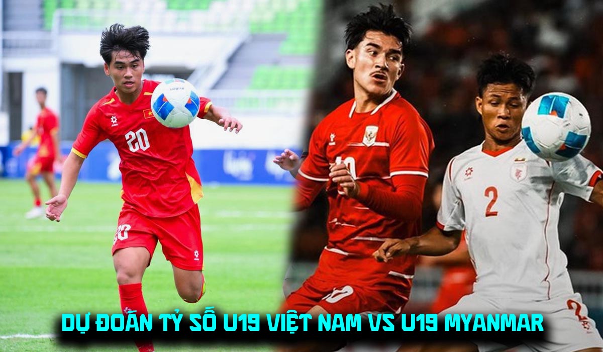 Dự đo&aacute;n tỷ số, kết quả U19 Việt Nam vs U19 Myanmar 4/6: ĐT Việt Nam gi&agrave;nh lại ng&ocirc;i đầu tr&ecirc;n BXH?