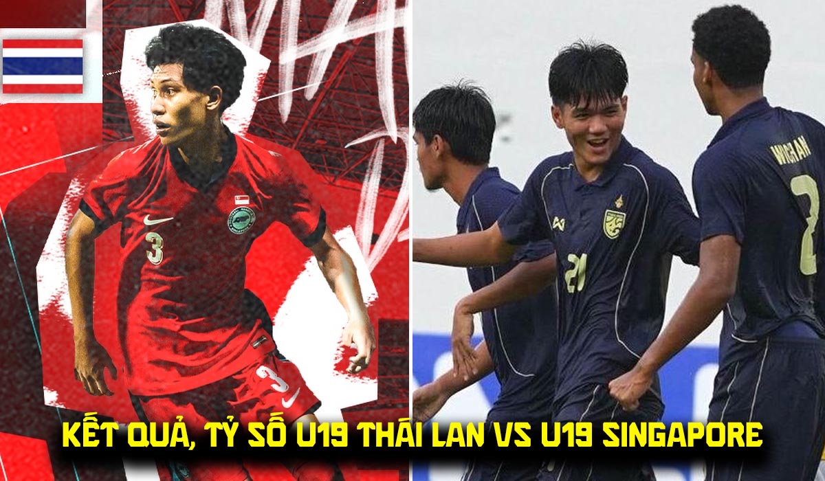 Kết quả, tỷ số U19 Th&aacute;i Lan vs U19 Singapore 5/6 - VCK U19 Đ&ocirc;ng Nam &Aacute; 2026: Th&aacute;i Lan g&acirc;y thất vọng?