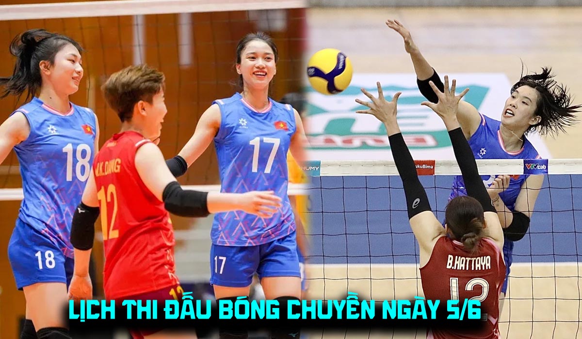 Lịch thi đấu b&oacute;ng chuyền h&ocirc;m nay 5/6 - Tuyển b&oacute;ng chuyền nữ Việt Nam đấu Lebanon l&uacute;c mấy giờ?
