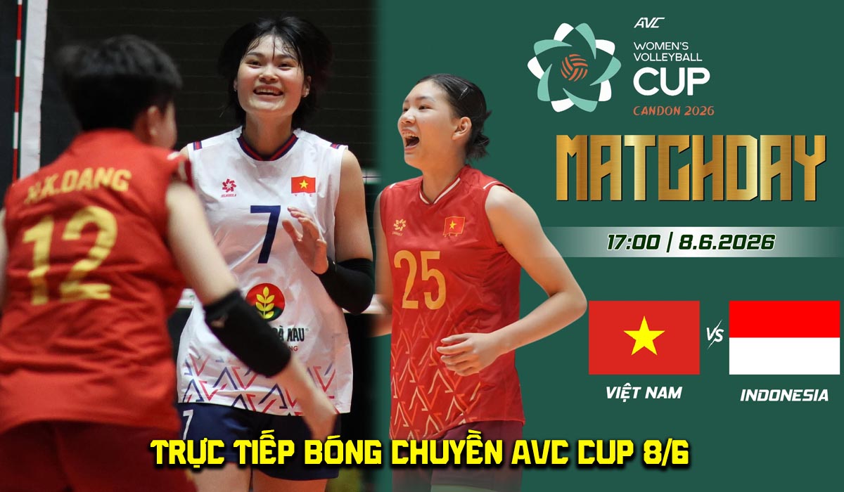 Link xem trực tiếp b&oacute;ng chuyền nữ Việt Nam vs Indonesia 17h ng&agrave;y 8/6 - K&ecirc;nh ph&aacute;t s&oacute;ng AVC Cup 2026